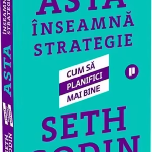 Asta înseamnă strategie - Paperback brosat - Seth Godin - Publica