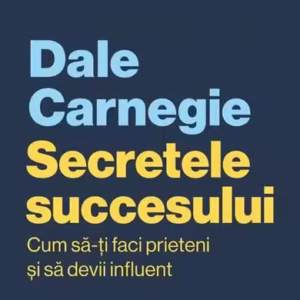 Secretele succesului - Paperback brosat - Dale Carnegie - Curtea Veche