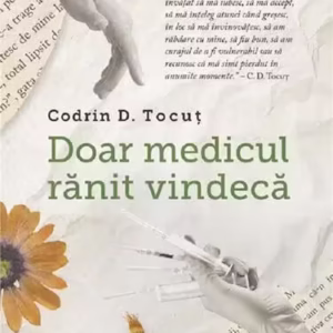 Doar medicul rănit vindecă - Paperback brosat - Codrin D. Tocuț - Creator