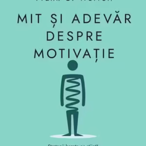 Mit și adevăr despre motivație - Paperback brosat - Wendy S. Grolnick, Benjamin C. Heddy, Frank C. Worrell - Univers