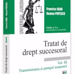 Tratat de drept succesoral (Vol. III) Transmisiunea și partajul moștenirii - Paperback brosat - Romeo Popescu, Francisc Deak - Universul Juridic