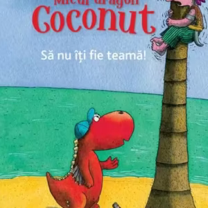 Micul dragon Coconut. Să nu îți fie teamă! - Hardcover - Ingo Siegner - Didactica Publishing House