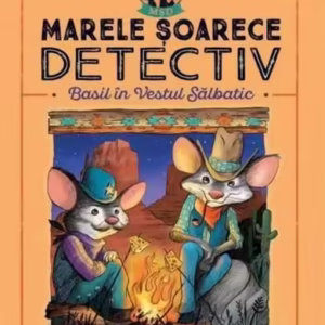 Marele șoarece detectiv. Basil în Vestul Sălbatic (Nivelul 3 Miniroman) - Paperback brosat - Eve Titus - Litera