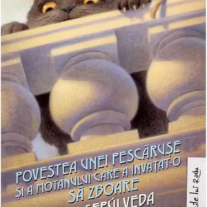 Povestea unei pescărușe și a motanului care a învățat-o să zboare - Hardcover - Luis Sepúlveda - Arthur