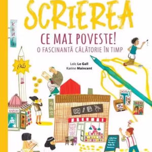 Scrierea. Ce mai poveste! - Paperback - Loïc Le Gall, Karine Maincent - Niculescu