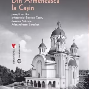 Din Armenească la Cașin - Paperback brosat - Victoria Dragu Dimitriu - Vremea