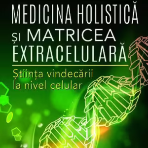 Medicina Holistică și Matricea Extracelulară - Paperback brosat - Prestige