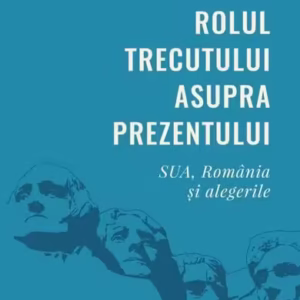 Rolul trecutului asupra prezentului - Paperback brosat - Simona M. Vrăbiescu Kleckner - Curtea Veche