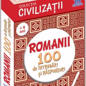 Romanii. 100 de întrebări și răspunsuri - Paperback - Gabriela Gîrmacea - Didactica Publishing House