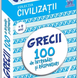 Grecii. 100 de întrebări și răspunsuri - Paperback - Gabriela Gîrmacea - Didactica Publishing House