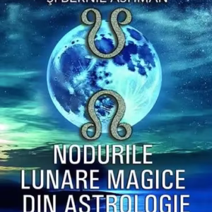 Nodurile lunare magice din astrologie - Paperback brosat - Carmen Turner-Schott, Bernie Ashman - Prestige