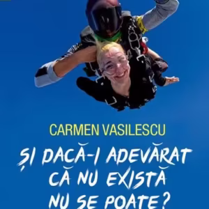 Și dacă-i adevărat că nu există nu se poate? - Paperback brosat - Carmen Vasilescu - Humanitas