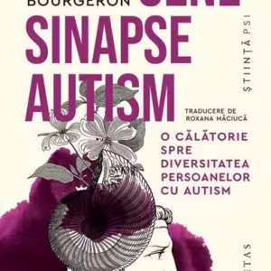 Gene, sinapse, autism - Paperback brosat - Thomas Bourgeron - Humanitas