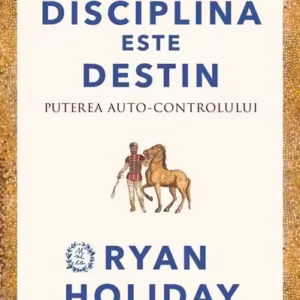 Disciplina este destin - Hardcover - Ryan Holiday - Seneca Lucius Annaeus