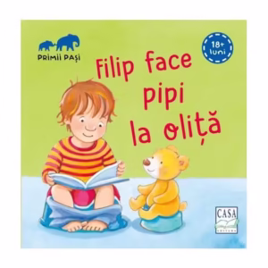 Filip face pipi la oliță - Primii pași - Hardcover - Andrea Hebrock - Casa