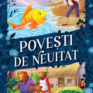 Povești de neuitat: Pescarul și peștișorul de aur. Găinușa roșie. Goldilocks și cei trei urși – Cu litere mari de tipar - Paperback brosat - Kreativ