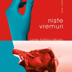 Niște vremuri (Vol. 1) - Paperback brosat - Ileana Popescu Bâldea - Școala Ardeleană