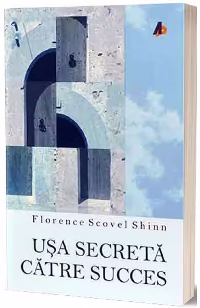 Ușa secretă către succes – Paperback brosat – Florence Scovel Shinn – Act și Politon