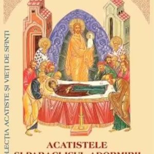 Acatistele și Paraclisul Adormirii Maicii Domnului - Paperback brosat - *** - Institutului Biblic şi de Misiune Ortodoxă
