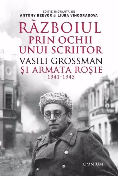 Războiul prin ochii unui scriitor – Paperback brosat – Antony Beevor, Liuba Vinogradova – Omnium