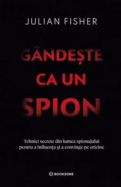 Gândește ca un spion – Paperback brosat – Julian Fisher – Bookzone