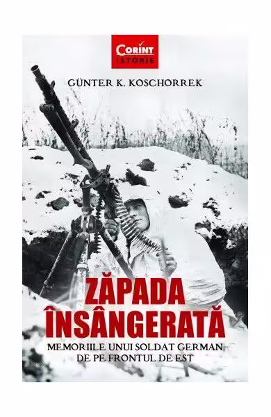 Zăpada însângerată. Memoriile unui soldat german de pe Frontul de Est – Paperback brosat – Günter K. Koschorrek – Corint