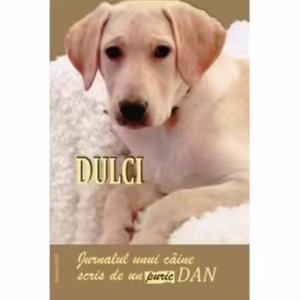 Dulci. Jurnalul unui câine scris de un Puric Dan - Paperback brosat - Dan Puric - Compania Dan Puric