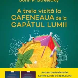 A treia vizită la Cafeneaua de la capătul lumii (Vol. 3) - Paperback brosat - John P. Strelecky - Litera
