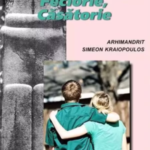 Adolescență, feciorie, căsătorie - Hardcover - Arhim. Simeon Kraiopoulos - Bizantină