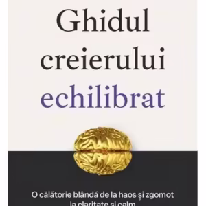 Ghidul creierului echilibrat - Paperback brosat - Alina Robu, Alina Diana Nemeș - Bookzone