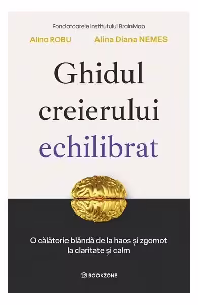 Ghidul creierului echilibrat – Paperback brosat – Alina Robu, Alina Diana Nemeș – Bookzone