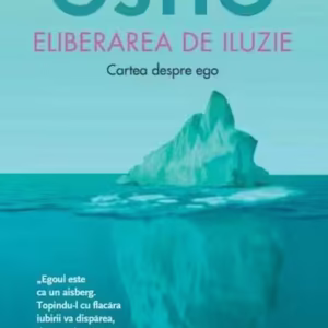 Eliberarea de iluzie - Paperback brosat - Osho - Litera
