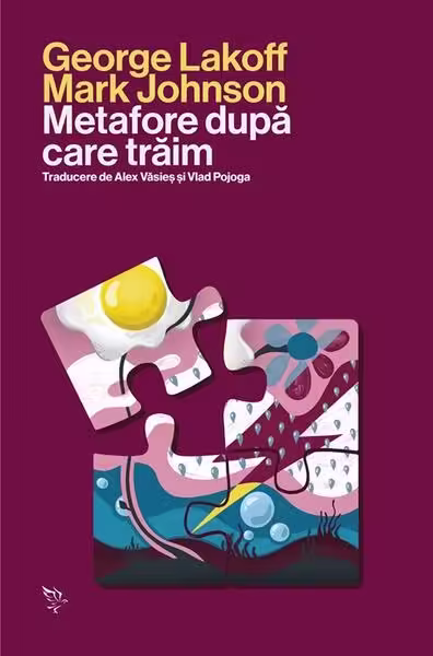 Metafore după care trăim – Paperback brosat – George Lakoff, Mark Johnson – Universitatea Lucian Blaga Sibiu
