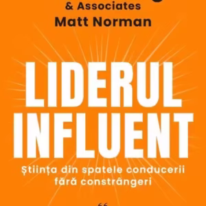 Liderul influent - Paperback brosat - Dale Carnegie & Associates, Matt Norman - Curtea Veche