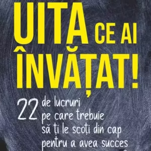Uită ce ai învăţat! - Paperback brosat - Roger Flax - Polirom