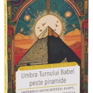 Umbra Turnului Babel peste Piramide - Paperback brosat - Dan-Silviu Boerescu - Neverland
