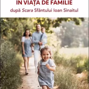 Învățături folositoare în viața de familie după Scara Sfântului Ioan Sinaitul - Paperback brosat - Sophia