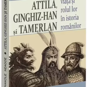 Attila, Ginghiz-Han și Tamerlan - Paperback brosat - Carthemia