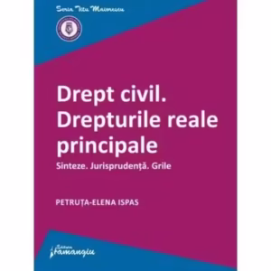 Drept civil. Drepturile reale principale - Paperback brosat - Petruța-Elena Ispas - Hamangiu