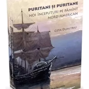 Puritani și puritane. Noi începuturi pe pămînt nord-american - Paperback brosat - Geta Dumitriu - Ratio et Revelatio