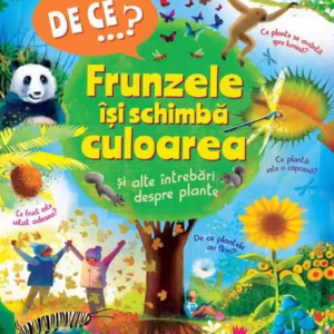 De ce…? Frunzele își schimbă culoarea şi alte întrebări despre plante - Paperback brosat - Niculescu