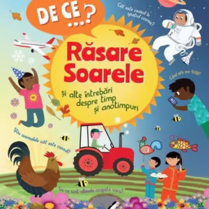 De ce…? Răsare Soarele şi alte întrebări despre timp şi anotimpuri - Paperback brosat - Niculescu