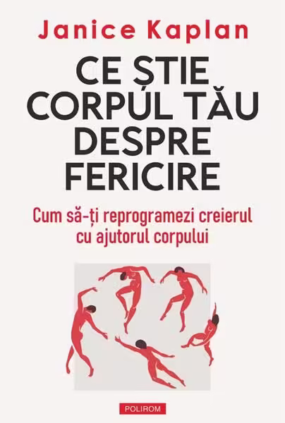 Ce ştie corpul tău despre fericire – Paperback brosat – Janice Kaplan – Polirom