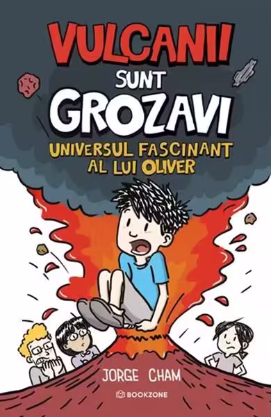 Universul fascinant al lui Oliver. Vulcanii sunt grozavi! – Hardcover – Jorge Cham – Bookzone