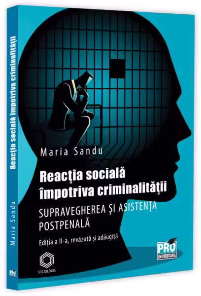 Reacția socială împotriva criminalității – Paperback brosat – Maria Sandu – Pro Universitaria