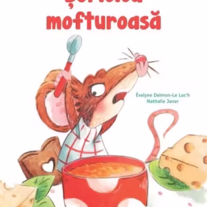 Șoricica mofturoasă - Hardcover - Evelyne Delmon-Le Loc'h, Nathalie Janer - Nomina