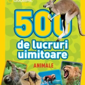 National Geographic Kids. 500 de lucruri uimitoare. Animale - Paperback brosat - National Geographic - Litera