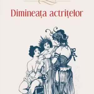 Dimineața actrițelor - Paperback brosat - Anca Haţiegan - Polirom