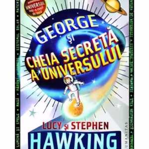 George și cheia secretă a universului - Paperback brosat - Lucy Hawking, Stephen Hawking - Humanitas