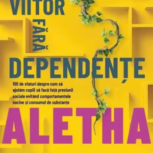 Un viitor fără dependențe - Paperback brosat - Aletha Solter - Herald